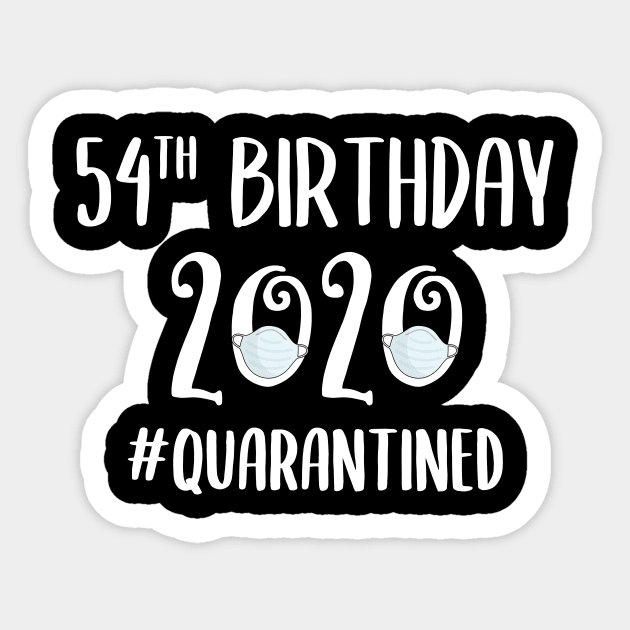 54th Birthday 2020 Quarantined Sticker by quaranteen